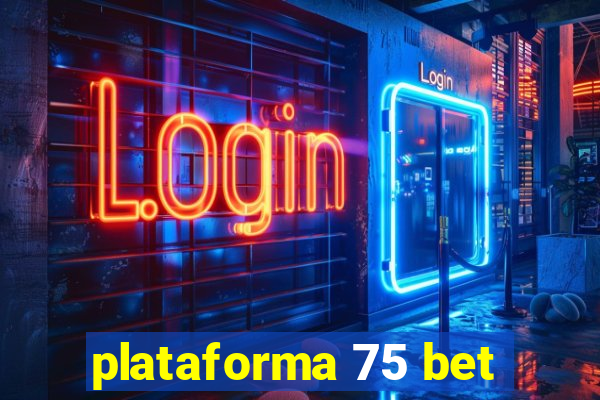 plataforma 75 bet