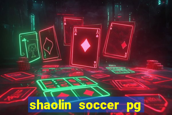 shaolin soccer pg soft demo