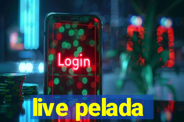 live pelada