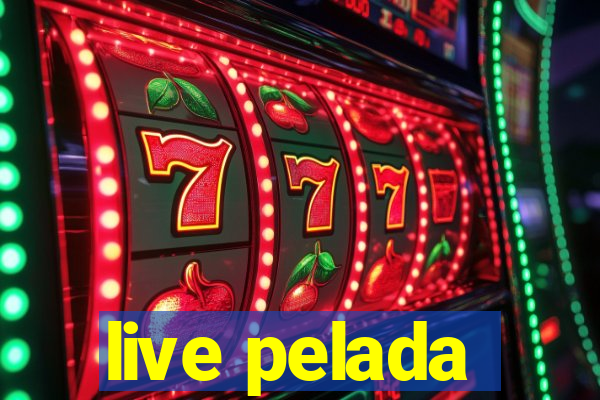 live pelada