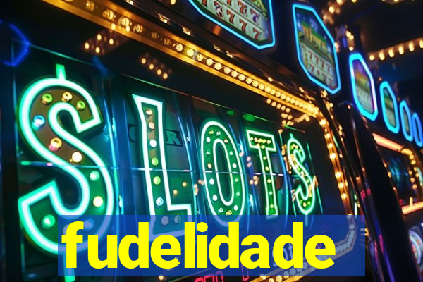 fudelidade