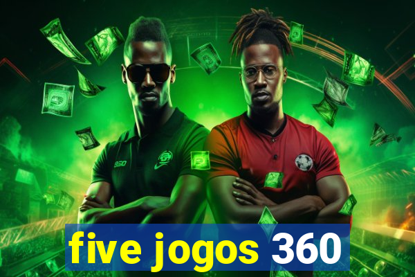 five jogos 360