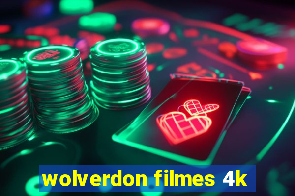 wolverdon filmes 4k