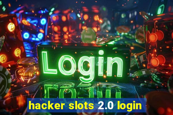 hacker slots 2.0 login