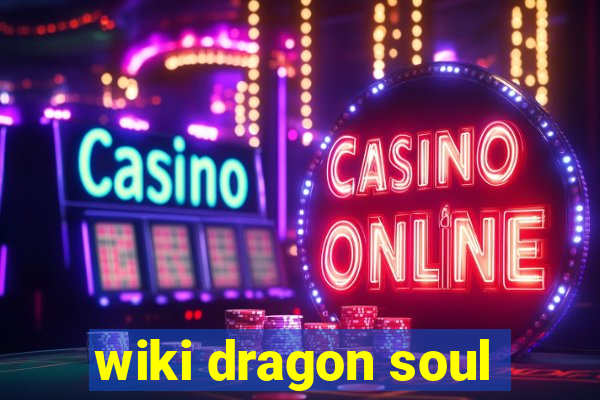 wiki dragon soul