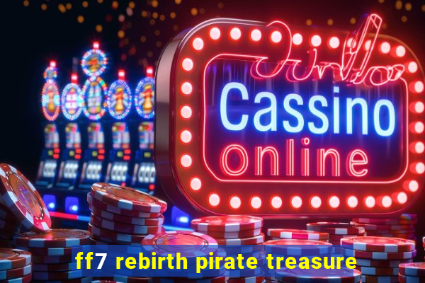 ff7 rebirth pirate treasure