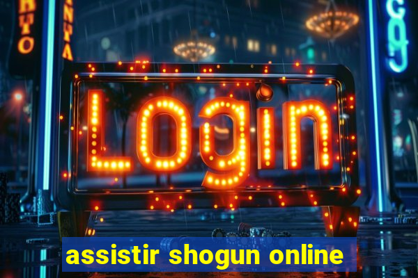 assistir shogun online