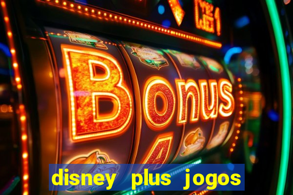 disney plus jogos de futebol