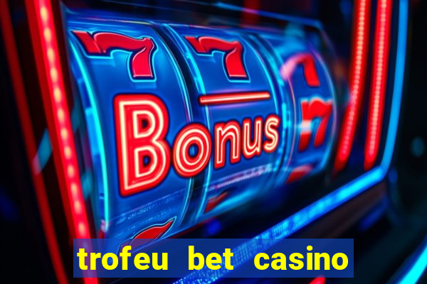 trofeu bet casino category all