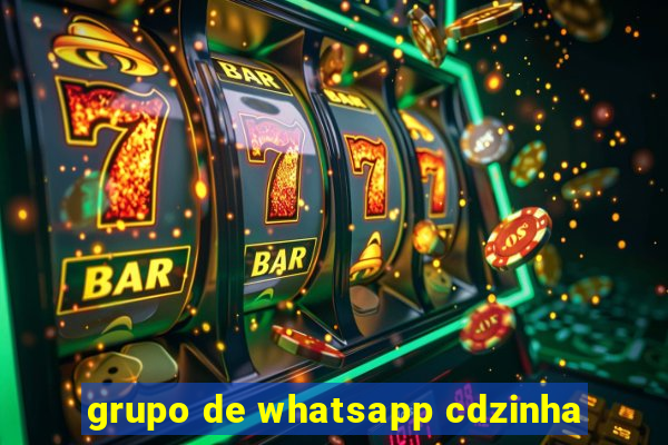 grupo de whatsapp cdzinha