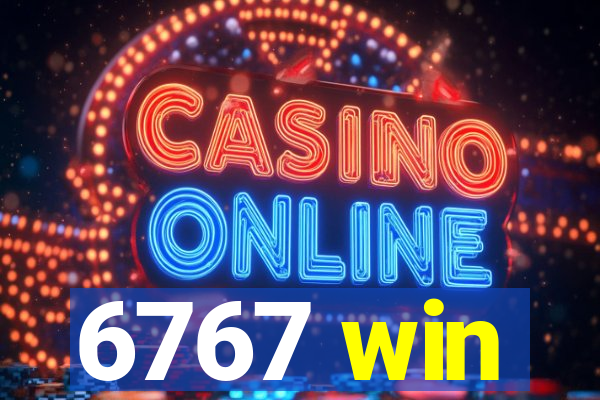 6767 win