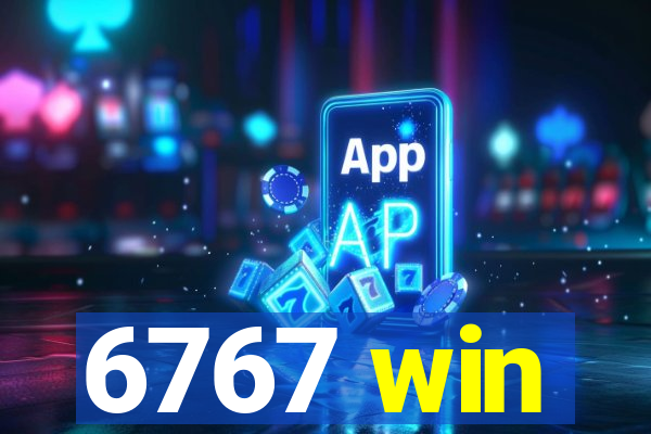 6767 win