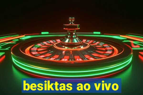 besiktas ao vivo
