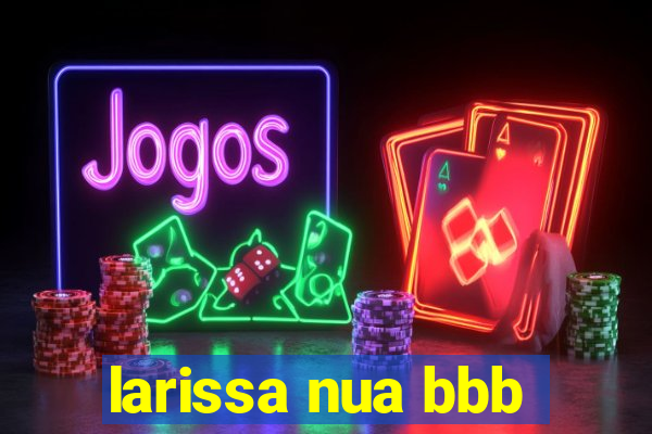larissa nua bbb
