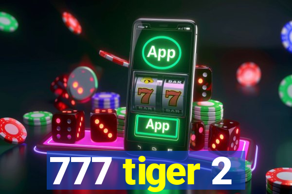 777 tiger 2