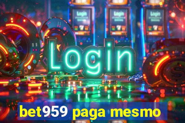 bet959 paga mesmo