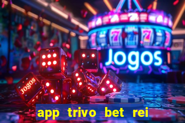 app trivo bet rei do bicho