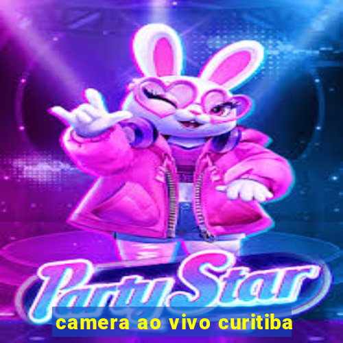camera ao vivo curitiba