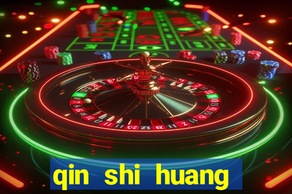 qin shi huang esposa qin shi huang quem foi