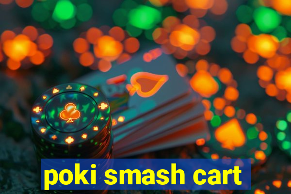 poki smash cart