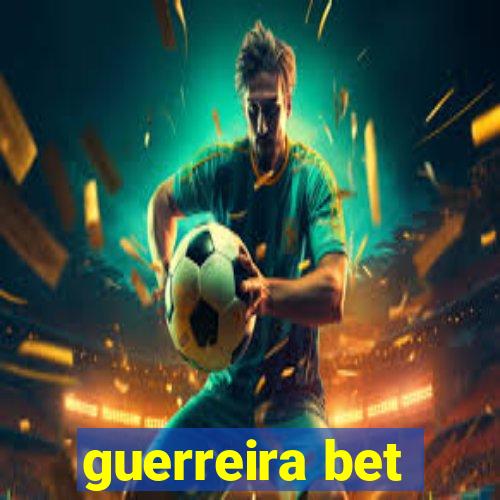 guerreira bet