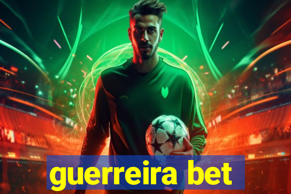 guerreira bet