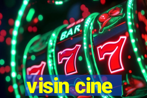 visin cine