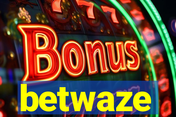 betwaze
