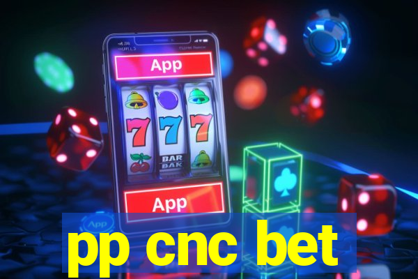 pp cnc bet