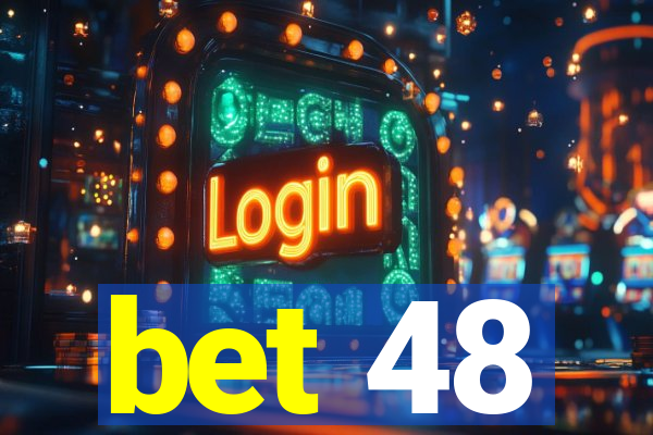 bet 48