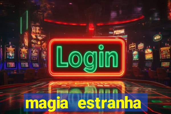 magia estranha filme completo dublado online