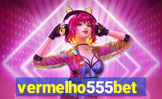 vermelho555bet
