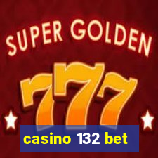 casino 132 bet