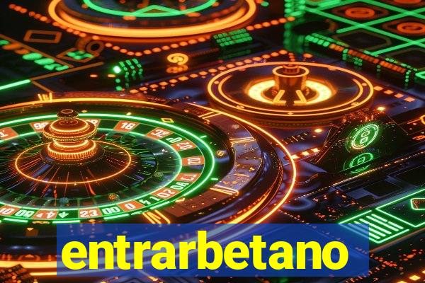 entrarbetano