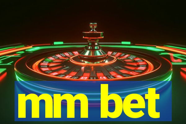 mm bet