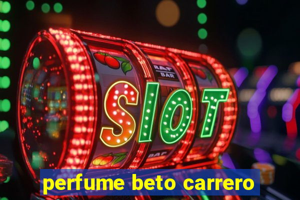 perfume beto carrero