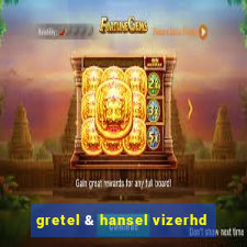 gretel & hansel vizerhd