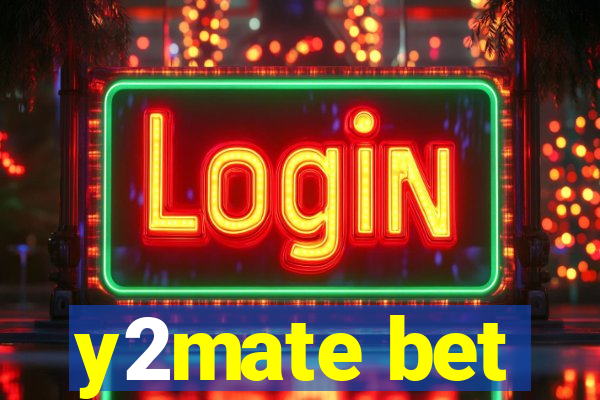 y2mate bet