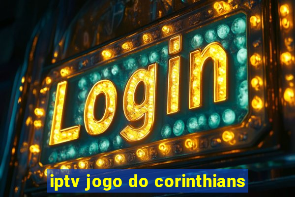 iptv jogo do corinthians