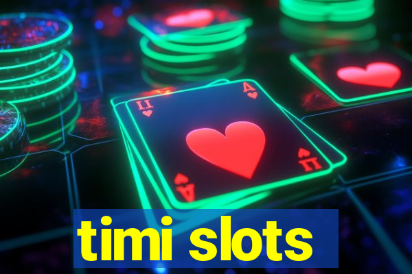timi slots