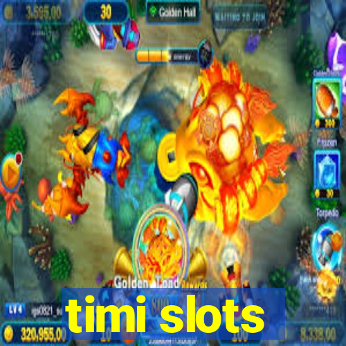 timi slots