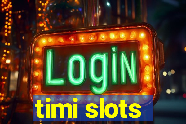 timi slots