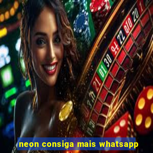 neon consiga mais whatsapp