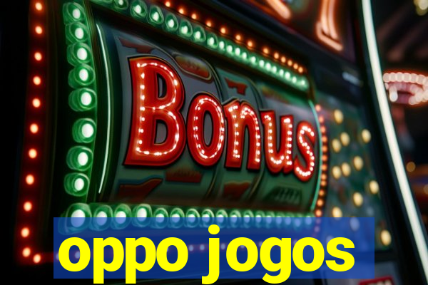 oppo jogos