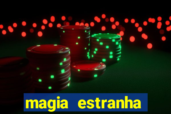 magia estranha filme completo dublado