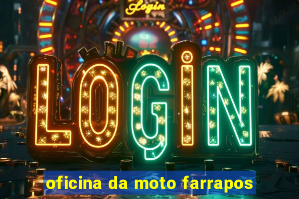 oficina da moto farrapos