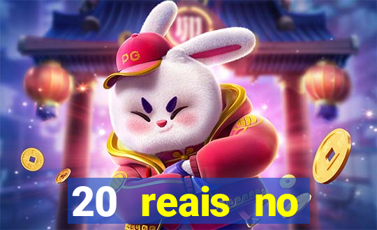 20 reais no cadastro bet