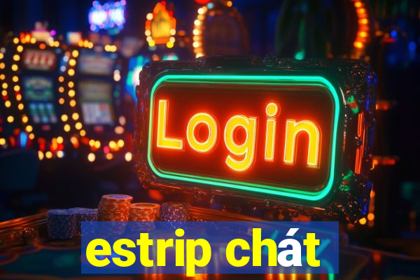 estrip chát