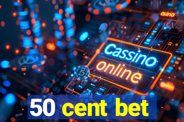50 cent bet