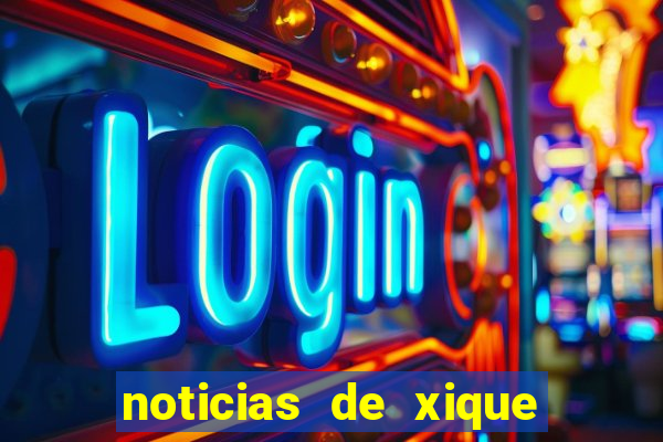 noticias de xique xique ba
